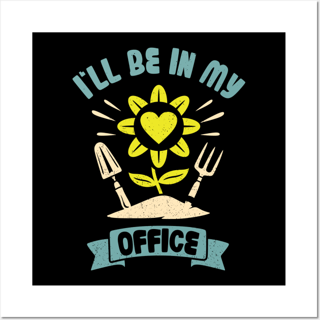 Funny Gardener Pun Plant Lover I'll Be In My Office Wall Art by jodotodesign